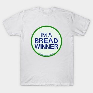 I'm a Breadwinner T-Shirt